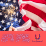OFFICE CLOSED FOR 4TH OF JULY